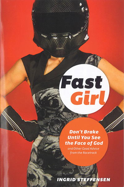 Fast Girl: Don't Brake Until You See The Face of God