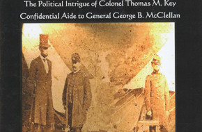 McClellen's Other Story: The Political Intrigue of Colonel Thomas M. Key