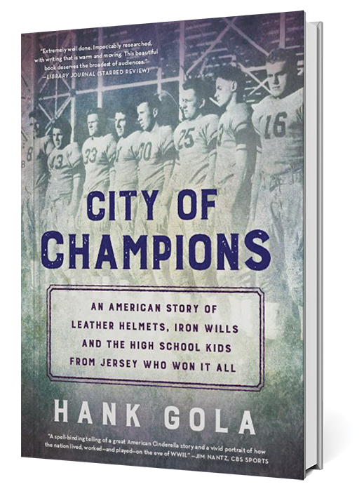 City of Champions: An American story of leather helmets, iron wills and the  high school kids from Jersey who won it all: Gola, Hank: 9781732222700:  : Books