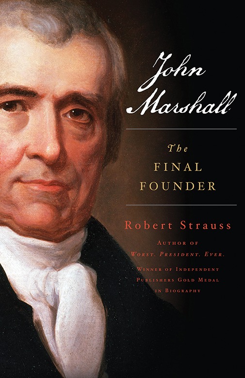 "John Marshall: The Final Founder" by Robert Strauss