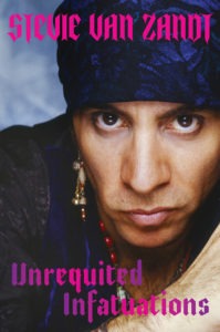 "Unrequited Infatuations," Steven Van Zandt's new memoir, is out now.