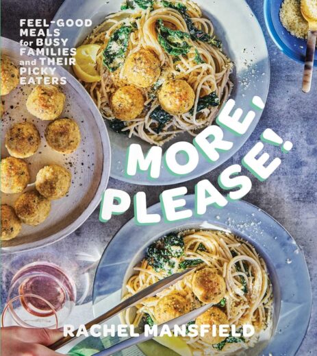 Cover of Rachel Mansfield's cookbook "More, Please!: Feel-Good Meals for Busy Families and Their Picky Eaters"