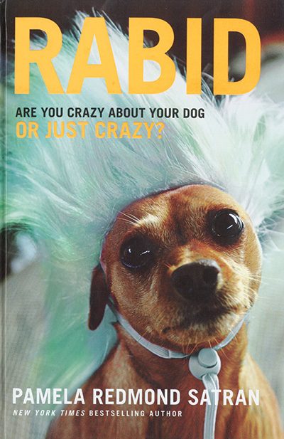 Rabid: Are You Crazy About Your Dog or Just Crazy?