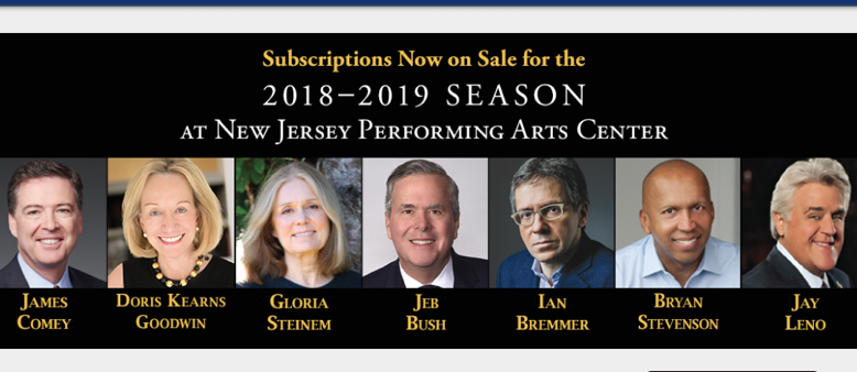 James Comey, Jay Leno, Gloria Steinem and Jeb Bush are among the distinguished personalities coming to New Jersey Performing Arts Center during the 2018/2019 season of The New Jersey Speakers Series